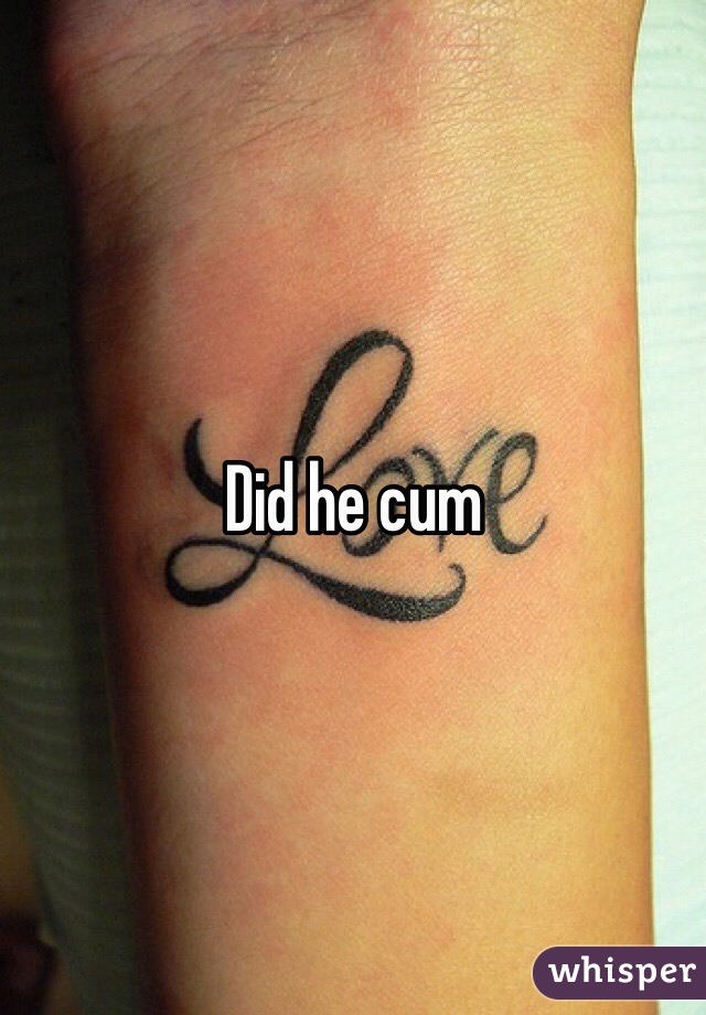 Did he cum 