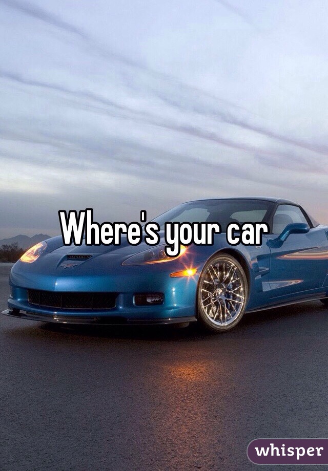 Where's your car 