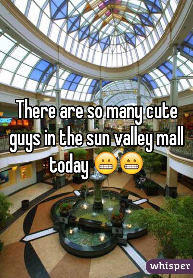 There are so many cute guys in the sun valley mall today 😬😬