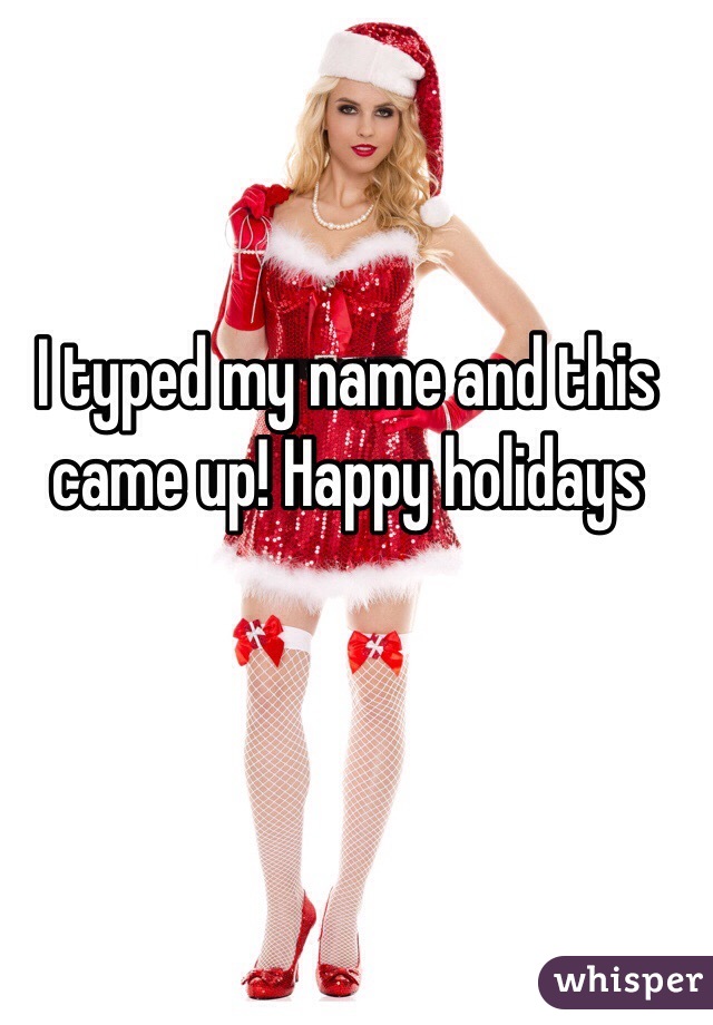 I typed my name and this came up! Happy holidays