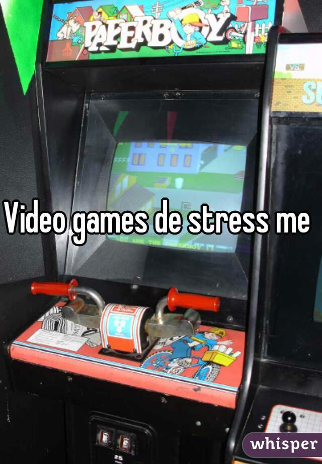 Video games de stress me 