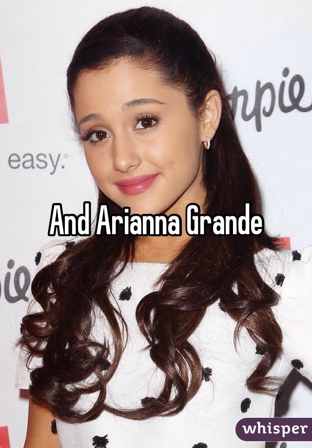 And Arianna Grande