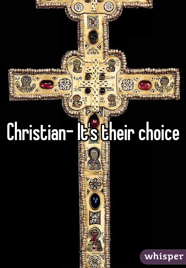 Christian- It's their choice