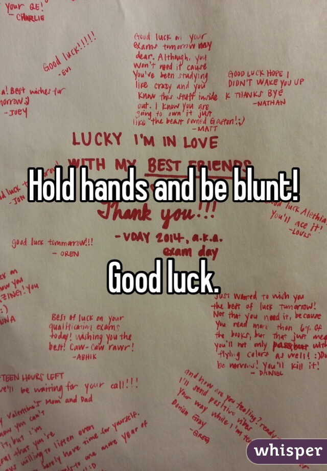 Hold hands and be blunt!

Good luck. 