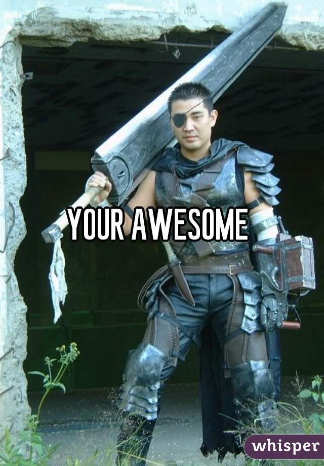 YOUR AWESOME 