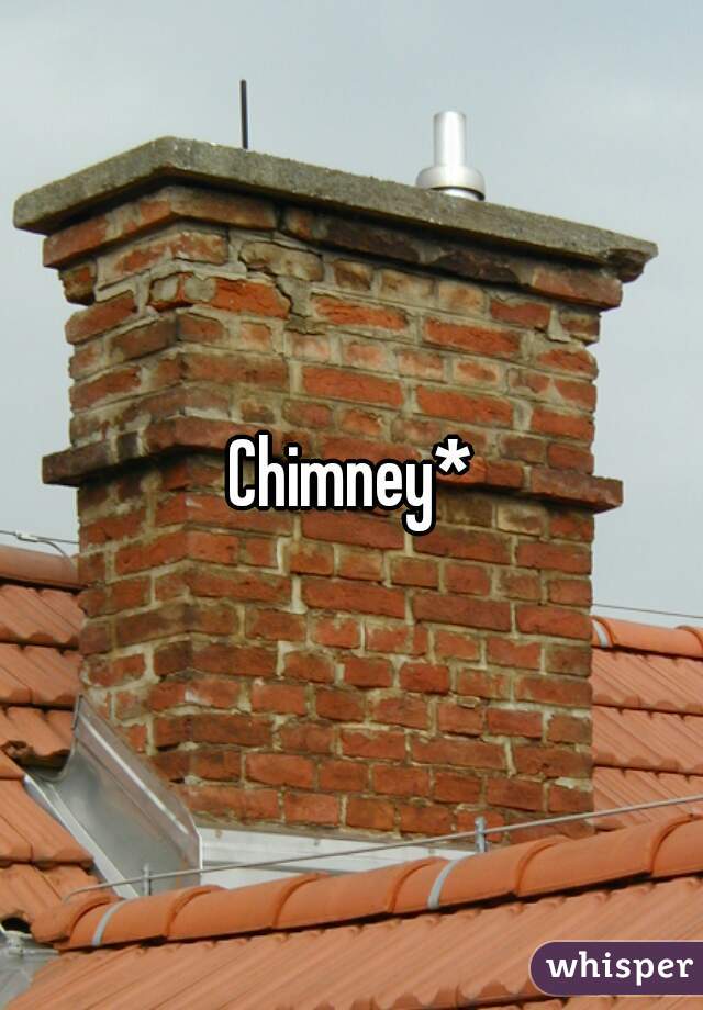 Chimney*