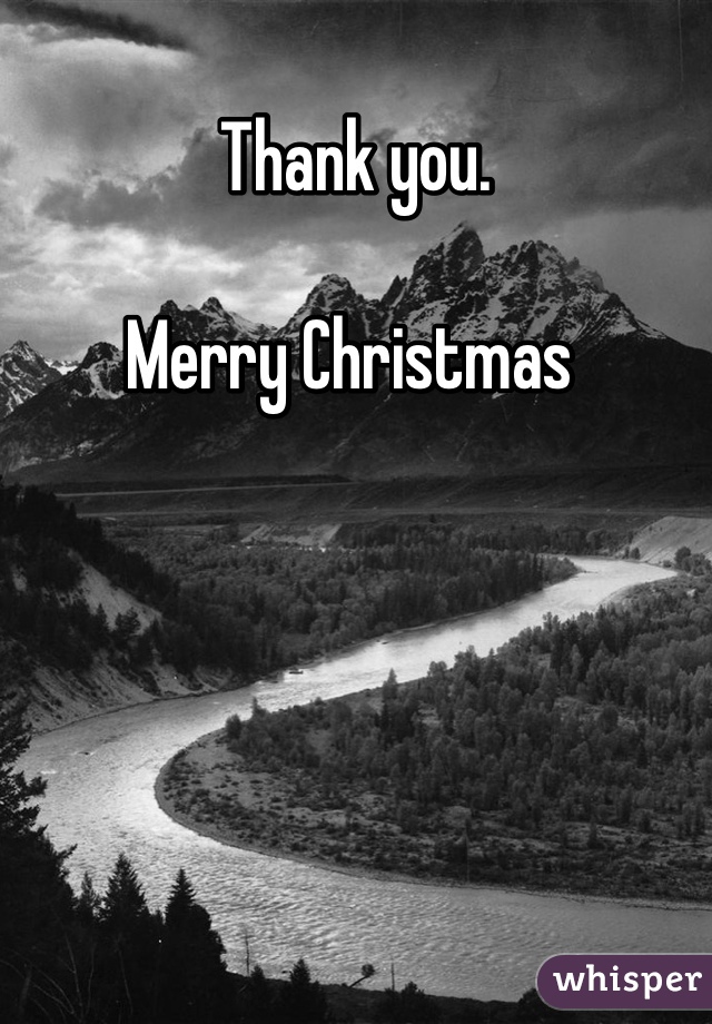 Thank you.  

Merry Christmas 