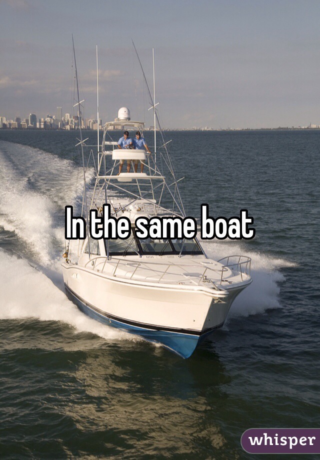 In the same boat 