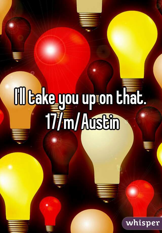 i-ll-take-you-up-on-that-17-m-austin