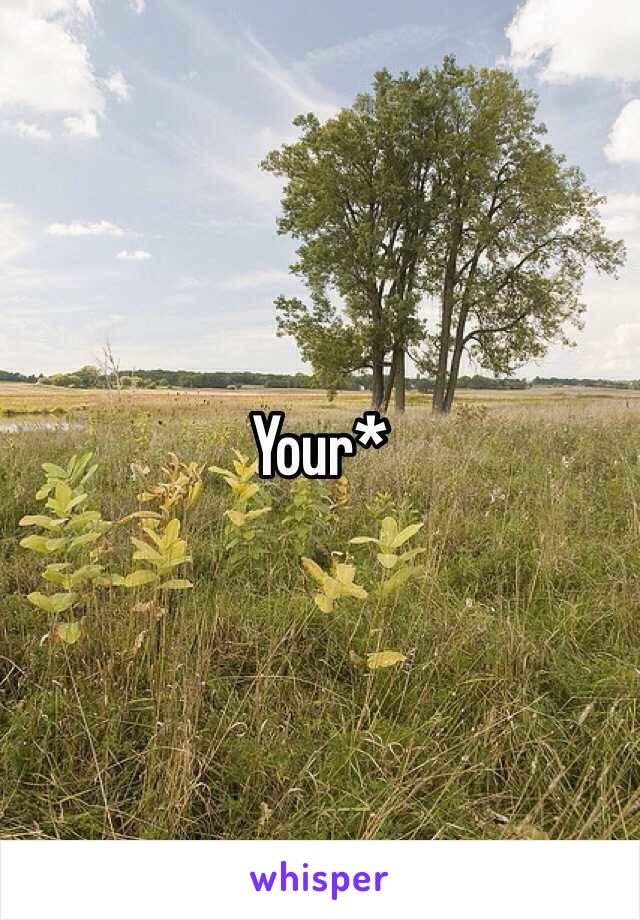 Your*