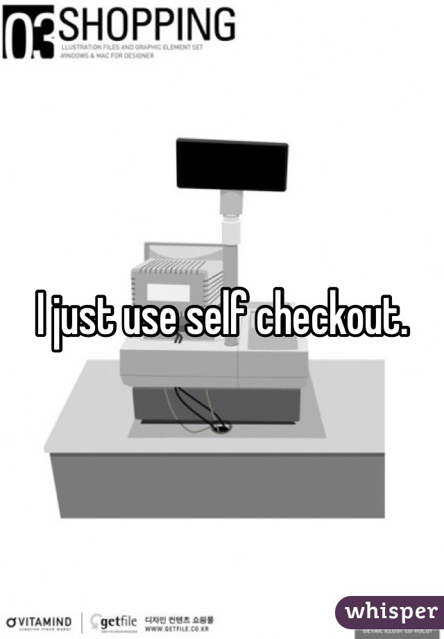 I just use self checkout. 