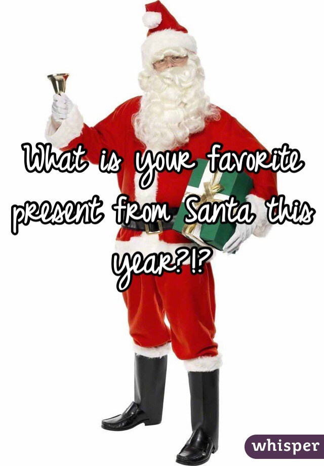 What is your favorite present from Santa this year?!?