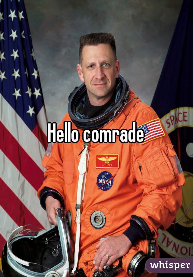 Hello comrade