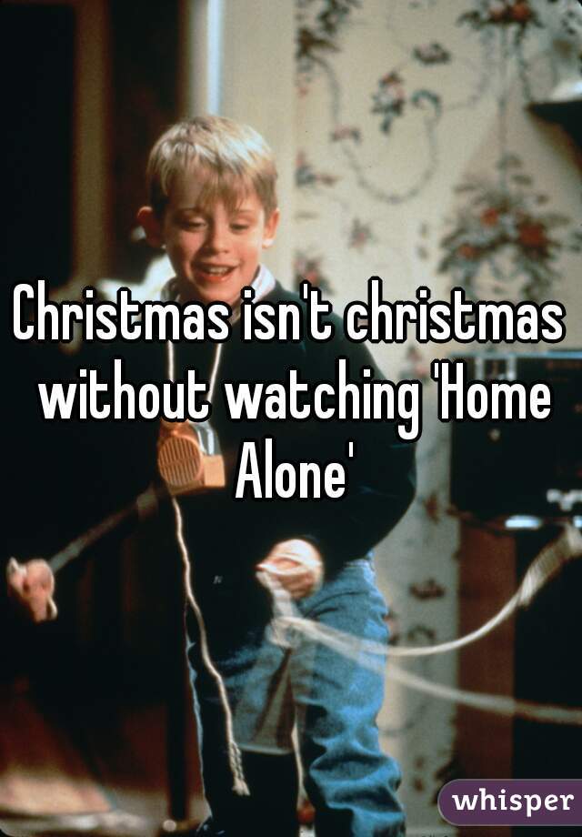 Christmas isn't christmas without watching 'Home Alone'