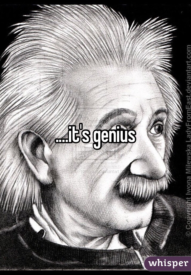 ....it's genius