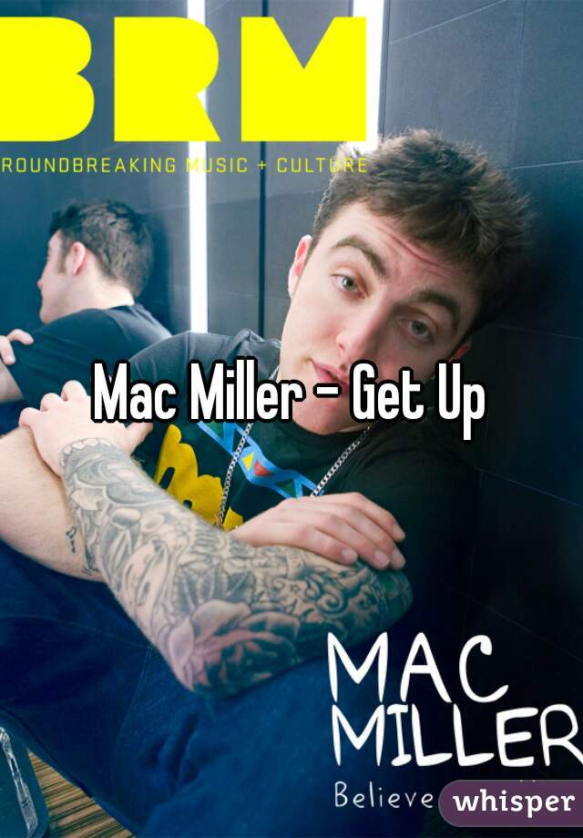 Mac Miller - Get Up