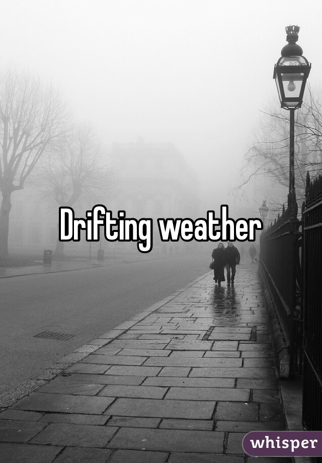 Drifting weather