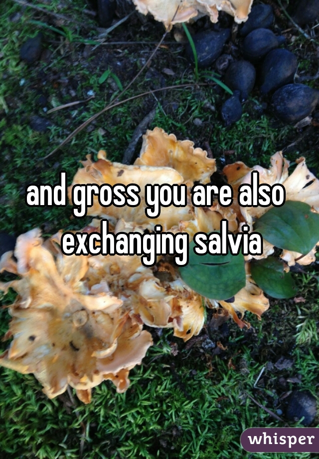 and gross you are also  exchanging salvia
 