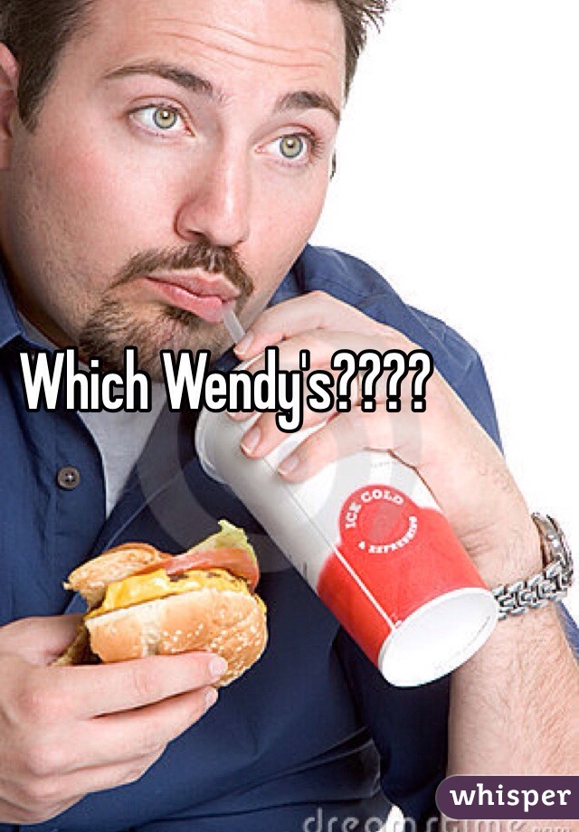 Which Wendy's????