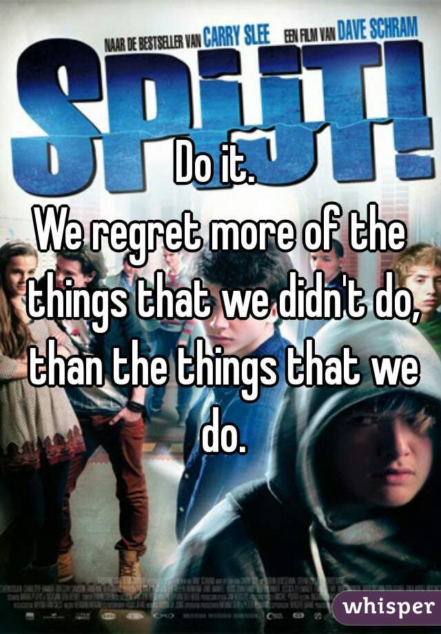 Do it. 
We regret more of the things that we didn't do, than the things that we do.
