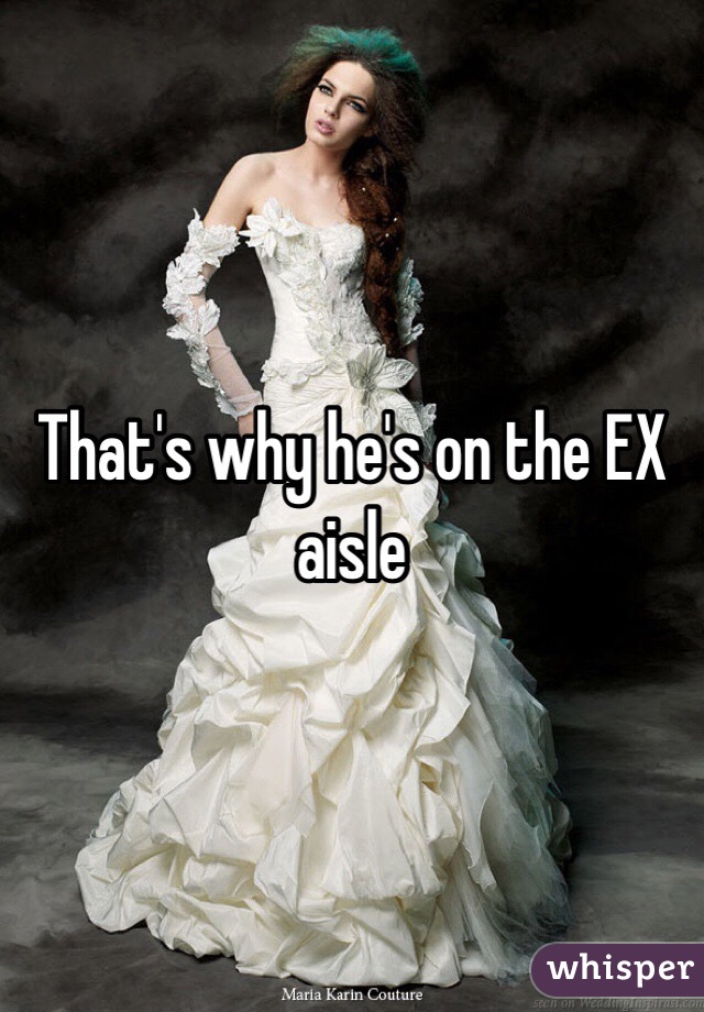 That's why he's on the EX aisle 