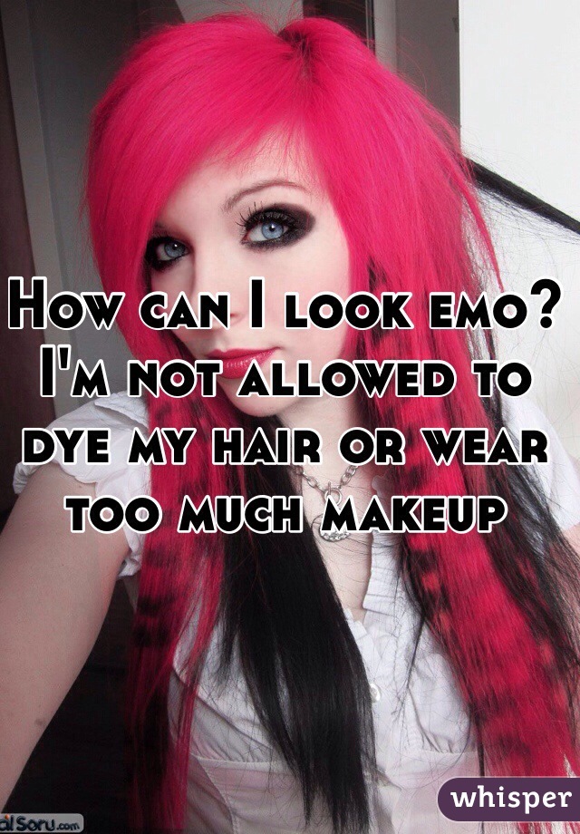 How can I look emo? I'm not allowed to dye my hair or wear too much makeup