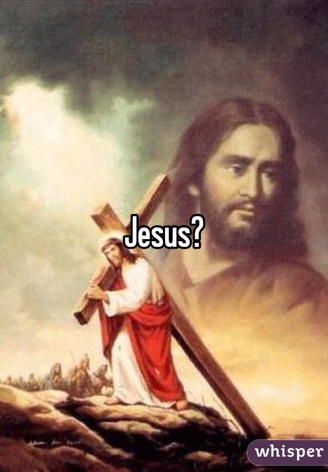 Jesus?