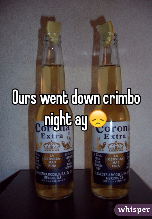 Ours went down crimbo night ay😞