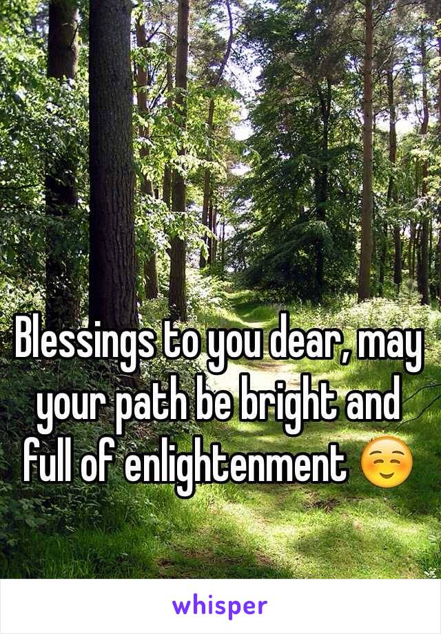 Blessings to you dear, may your path be bright and full of enlightenment ☺️