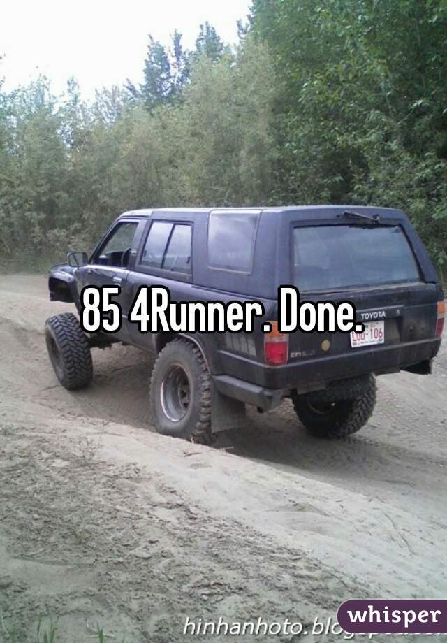 85 4Runner. Done.
