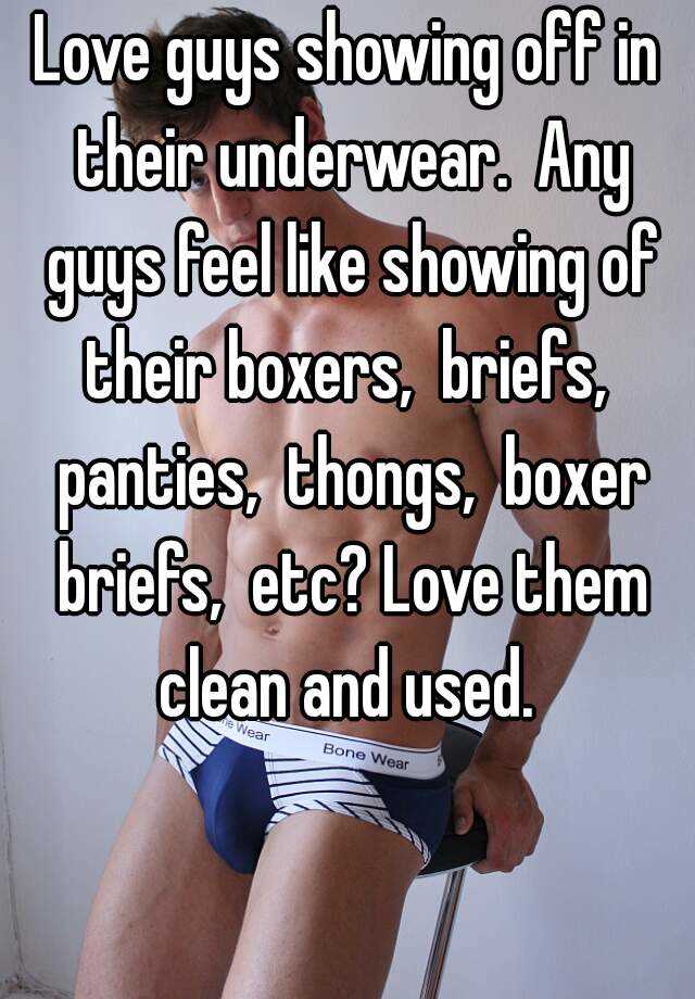 Love guys showing off in their underwear. Any guys feel like