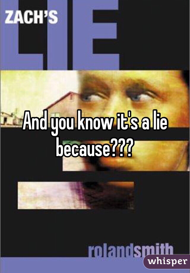 And you know it's a lie because??? 