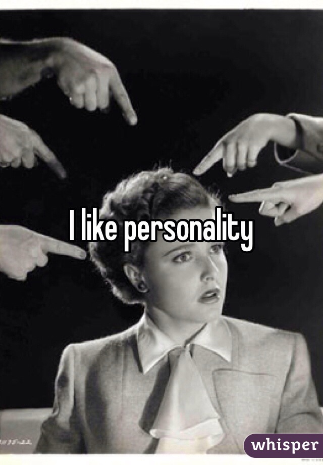 I like personality