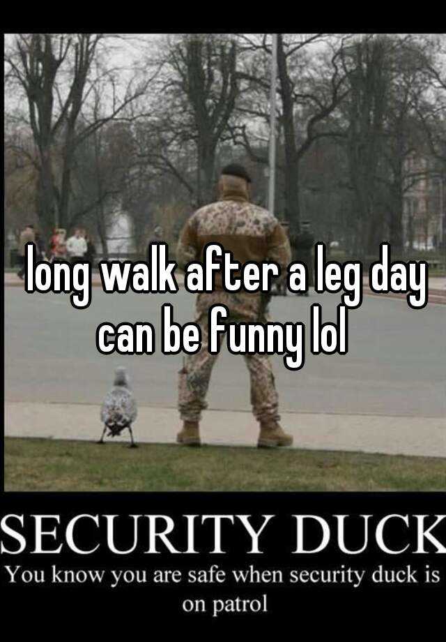 long walk after a leg day can be funny lol