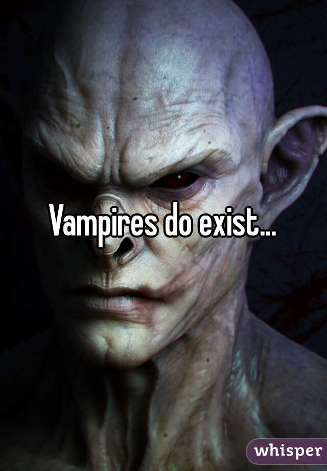 Vampires do exist...