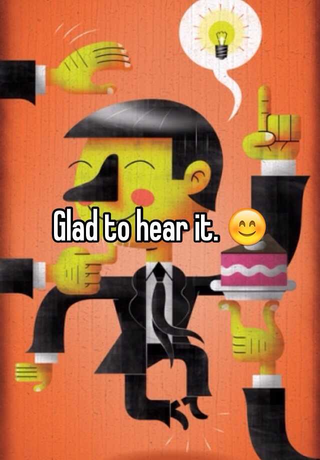 glad-to-hear-it