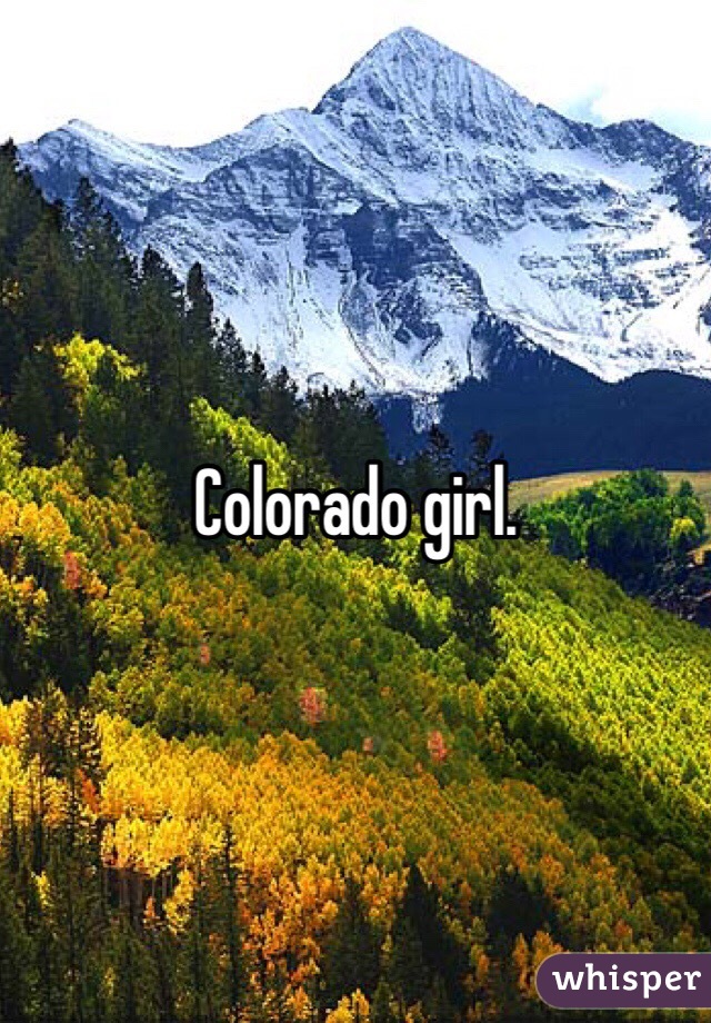 Colorado girl. 