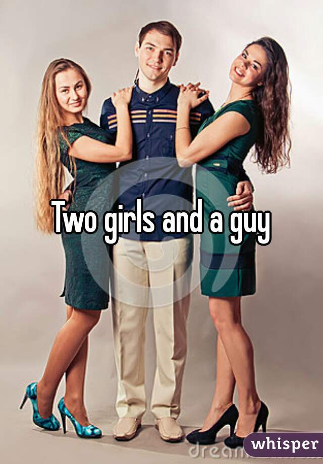 Two girls and a guy