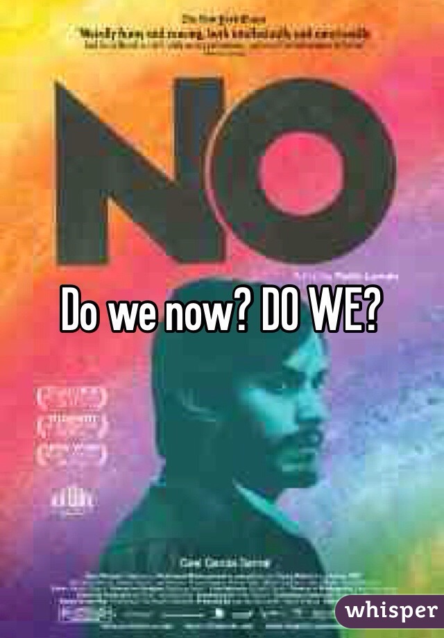 Do we now? DO WE?