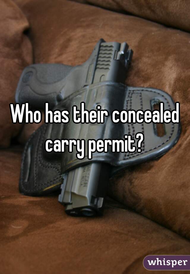 Who has their concealed carry permit? 