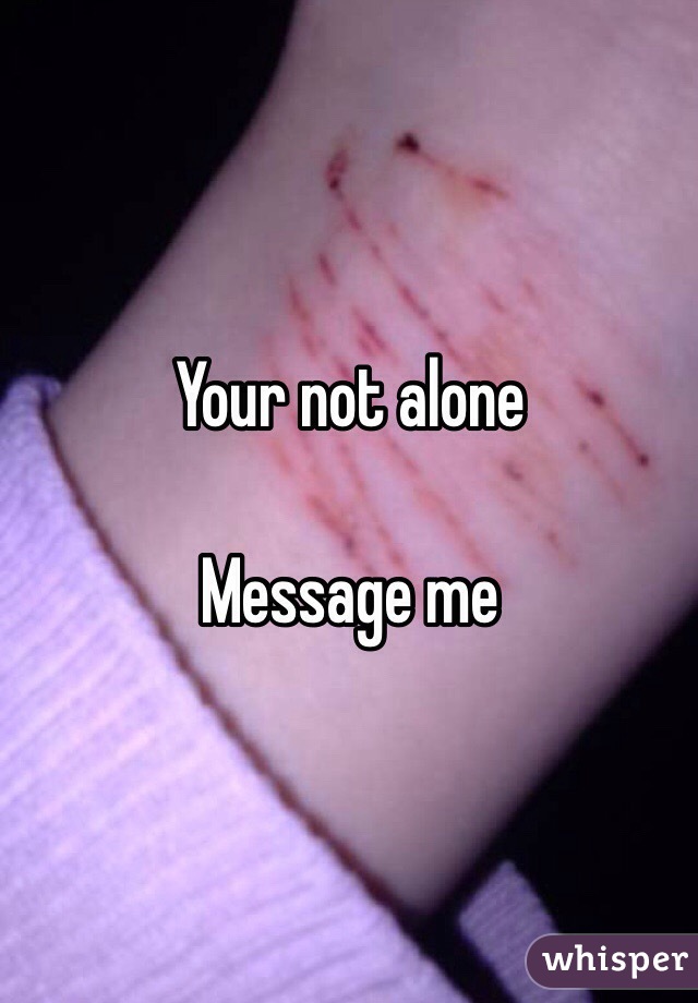 Your not alone 

Message me 