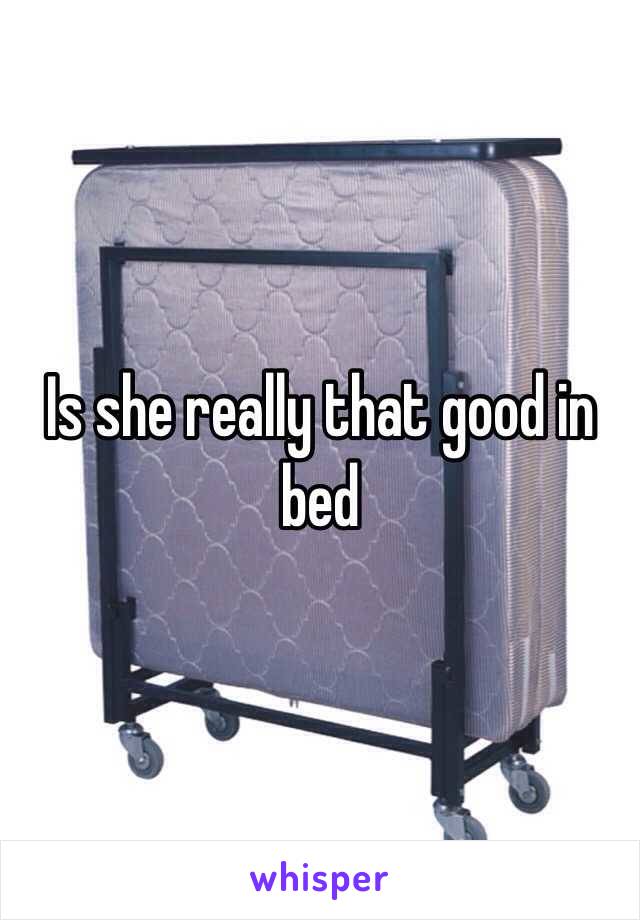 Is she really that good in bed