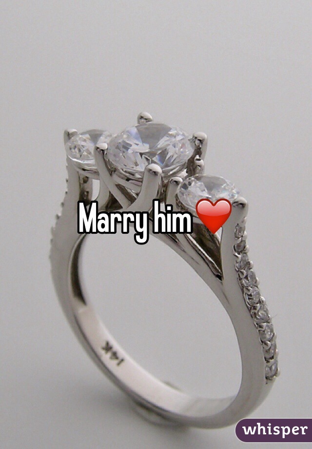 Marry him❤️