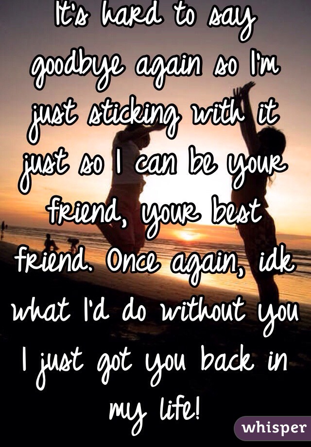 it-s-hard-to-say-goodbye-again-so-i-m-just-sticking-with-it-just-so-i