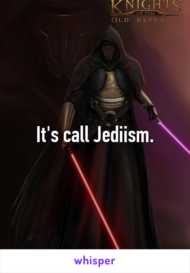 It's call Jediism.