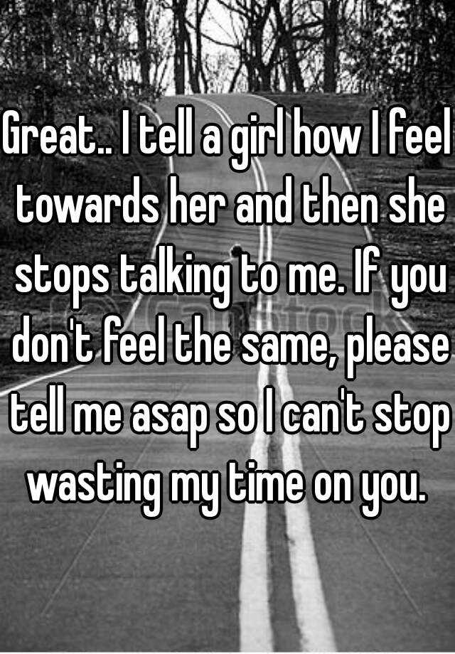 great-i-tell-a-girl-how-i-feel-towards-her-and-then-she-stops-talking