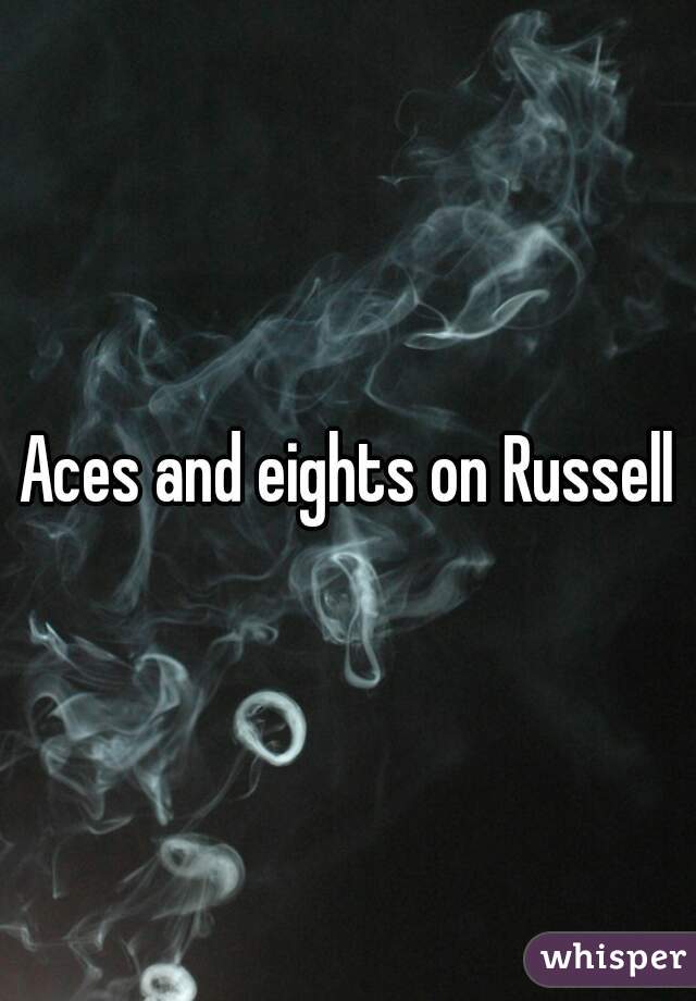 Aces and eights on Russell