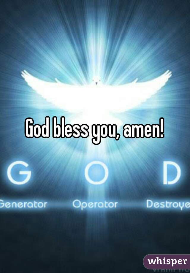 God bless you, amen!