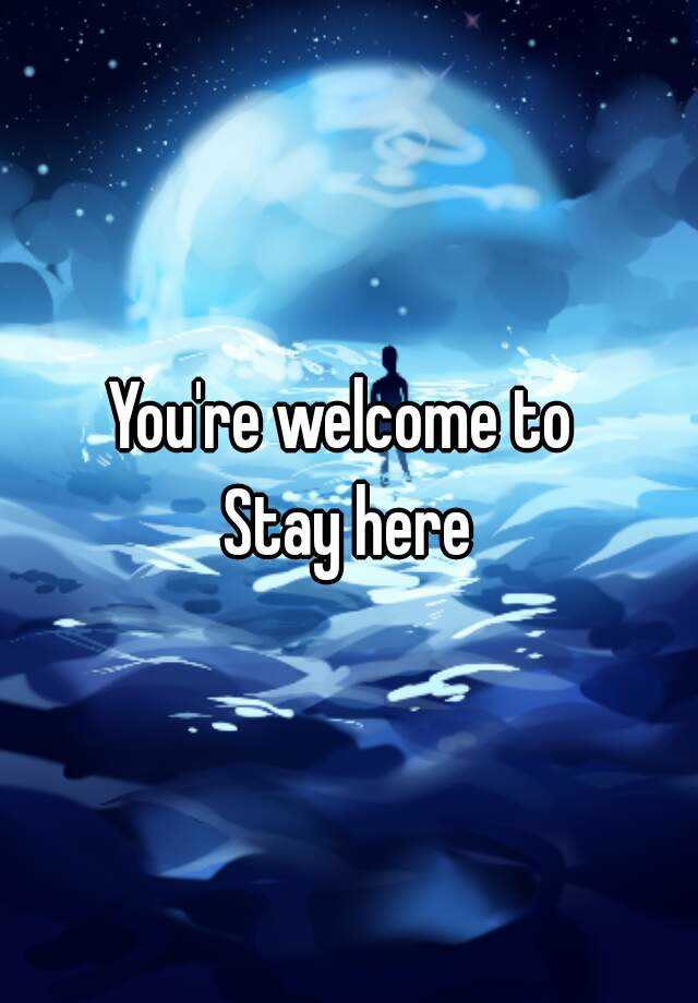 you-re-welcome-to-stay-here