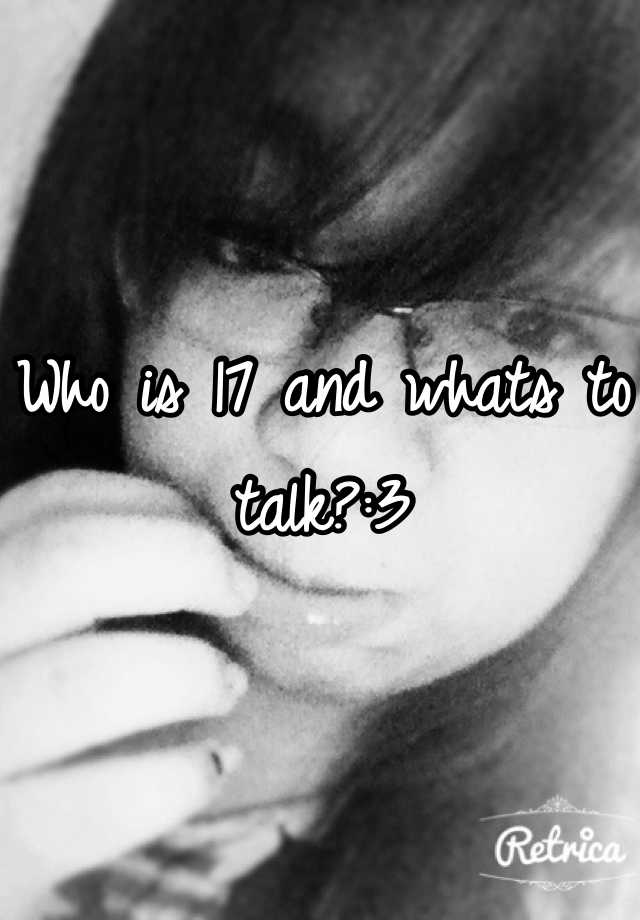 who-is-17-and-whats-to-talk-3